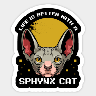 Sphynx Cat - Life Is Better With A Sphynx Cat - Cat Lover Sticker